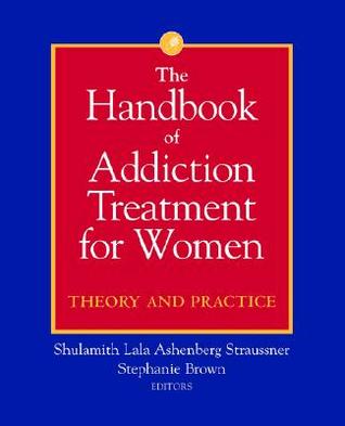 The Handbook of Addiction Treatment for Women