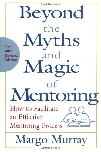 Beyond the Myths and Magic of Mentoring