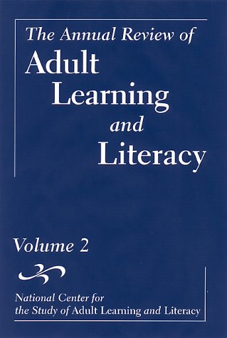 The Annual Review of Adult Learning and Literacy, National Center for the Study of Adult Learning and Literacy