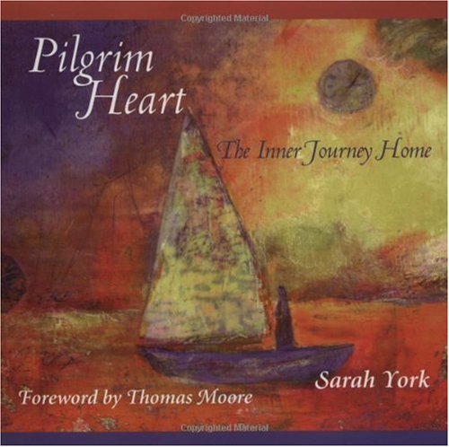 Pilgrim Heart The Inner Journey Home