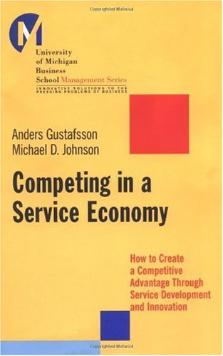 Competing In A Service Economy How To Create A Competitive Advantage Through Service Development And Innovation