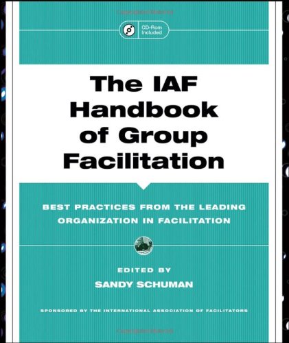 The IAF Handbook of Group Facilitation