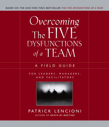 Overcoming the Five Dysfunctions of a Team