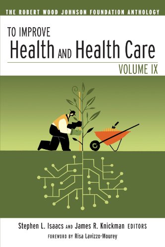 To Improve Health and Health Care, Volume IX (The Robert Wood Johnson Foundation Anthology)