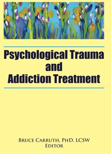 Psychological Trauma And Addiction Treatment (Journal of Chemical Dependency Treatment) (Journal of Chemical Dependency Treatment)