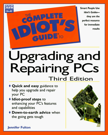 The Complete Idiot's Guide to Upgrading and Repairing PCs