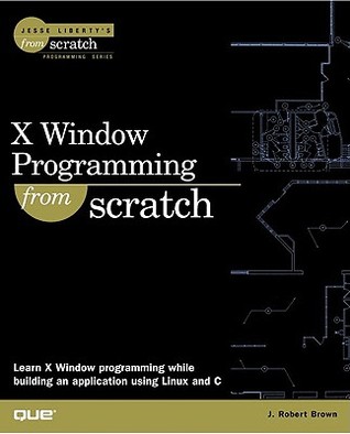 X Window Programming From Scratch (From Scratch)