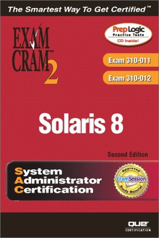 Solaris 8 System Administrator Exam Cram 2 (Exam CX-310-011 and CX-310-012) [With CDROM]