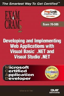 McAd Developing and Implementing Web Applications with Microsoft Visual Basic (R) .Net and Microsoft Visual Studio (R) .Net Exam Cram 2 (Exam Cram 70-30