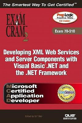 McAd Developing XML Web Services and Server Components with Visual Basic (R) .Net and the .Net Framework Exam Cram 2 (Exam Cram 70-310)