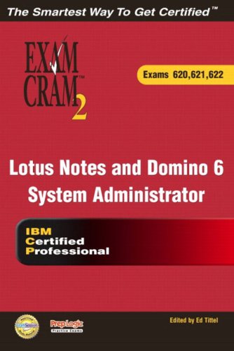 Lotus Notes and Domino 6 System Administrator Exam Cram 2 (Exam Cram 620, 621, 622) [With CDROM]