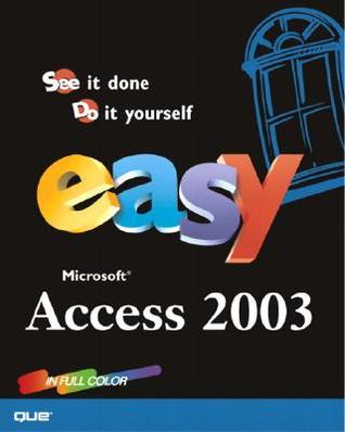 Easy Microsoft Office Access 2003