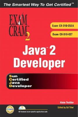 Java 2 Developers' Exam Cram 2 (Exam Cram CX-310-252a &amp; CX-310-027)
