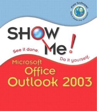 Show Me Microsoft Office Outlook 2003