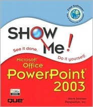 Show Me Microsoft Office Power Point 2003