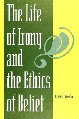 The Life of Irony and the Ethics of Belief