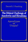 The Ethical Challenge of Auschwitz and Hiroshima