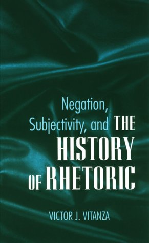 Negation, Subjectivity, and the History of Rhetoric