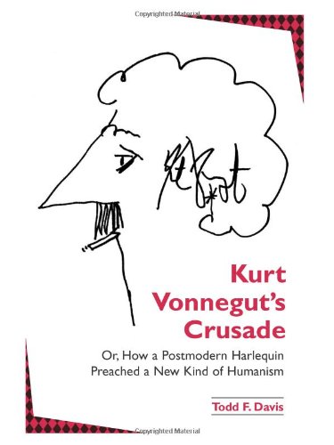 Kurt Vonnegut's Crusade Or, How a Postmodern Harlequin Preached a New Kind of Humanism