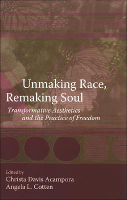 Unmaking Race, Remaking Soul