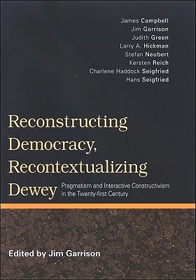 Reconstructing Democracy, Recontextualizing Dewey