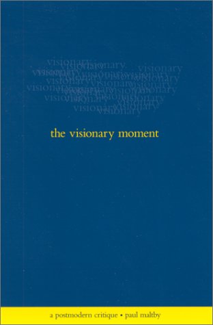 The visionary moment : a postmodern critique