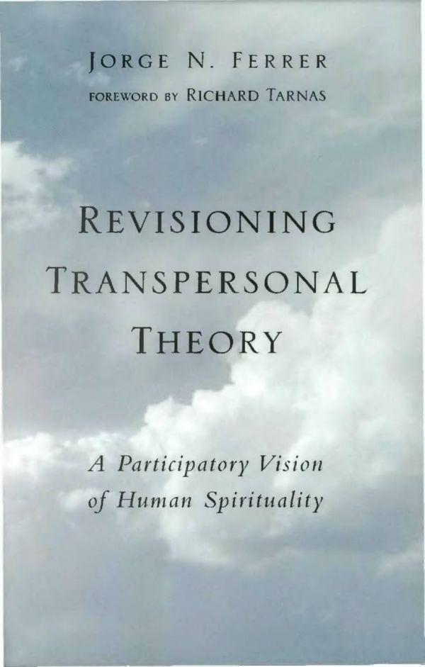 Revisioning Transpersonal Theory : A Participatory Vision of Human Spirituality.