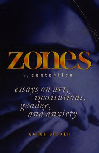 Zones of Contention: Essays on Art, Institutions, Gender, and Anxiety