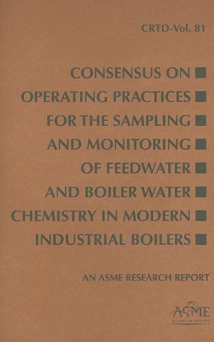 Consensus on Operating Practices for the Sampling and Monitoring of Feedwater and Boiler Water Chemistry in Modern Industrial Boilers