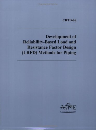 Development of Reliability-Based Load and Resistance Factor Design (LRFD) Methods for Piping