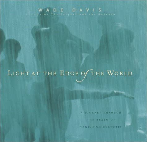 Light at the Edge of the World: A Journey Through the Realm of Vanishing Cultures