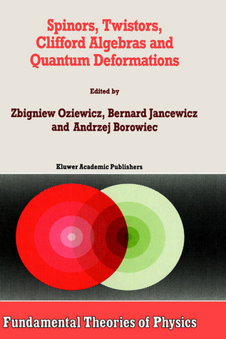 Spinors, Twistors, Clifford Algebras and Quantum Deformations