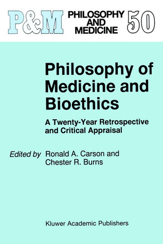 Philosophy of Medicine and Bioethics