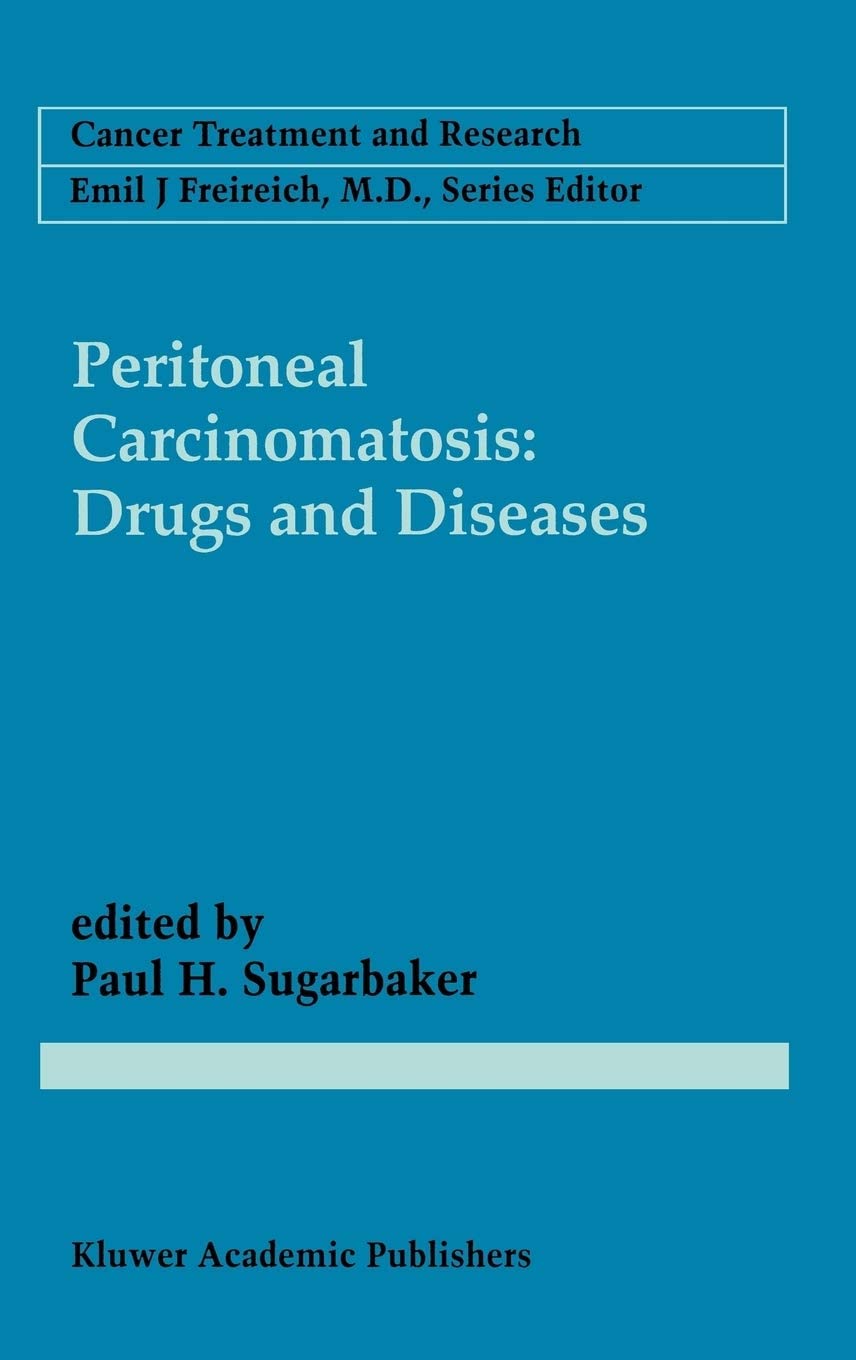 Peritoneal Carcinomatosis: Drugs and Diseases (Cancer Treatment and Research, 81)