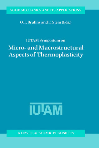 Iutam Symposium on Micro- And Macrostructural Aspects of Thermoplasticity