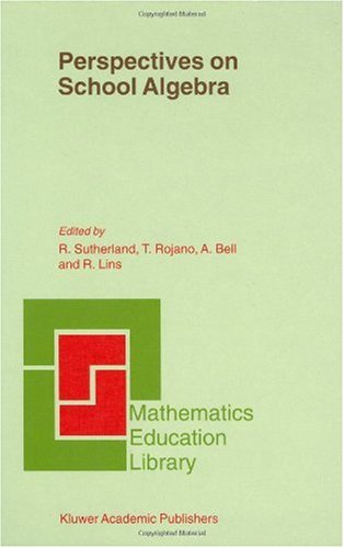 Perspectives on School Algebra (Mathematics Education Library, Volume 22) (Mathematics Education Library)