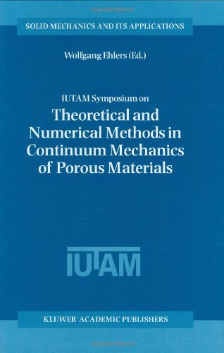 Iutam Symposium on Theoretical and Numerical Methods in Continuum Mechanics of Porous Materials