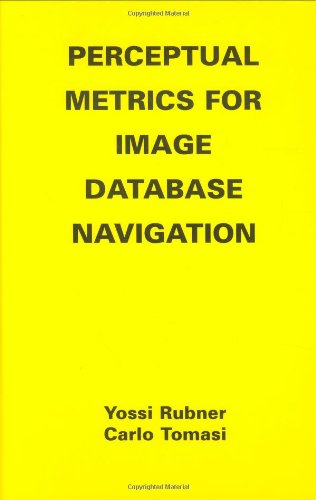 Perceptual Metrics for Image Database Navigation (The Kluwer International Series in Engineering and Computer Science, Volume 594) (The Springer International ... Series in Engineering and Computer Science)