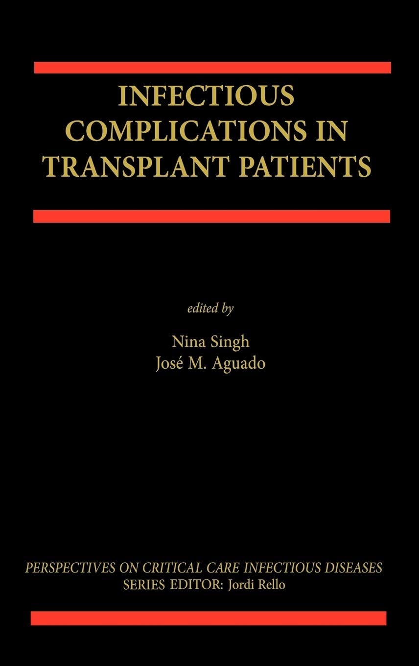 Infectious Complications in Transplant Recipients (Perspectives on Critical Care Infectious Diseases, 1)