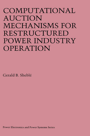 Computational Auction Mechanisms for Restructured Power Industry Operation