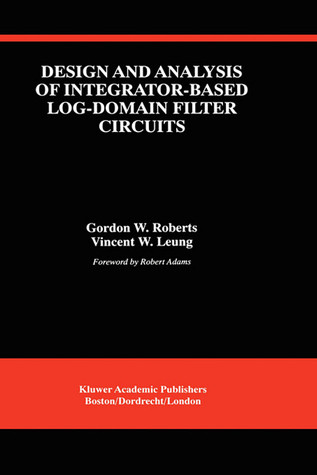 Design and Analysis of Integrator-Based Log-Domain Filter Circuits