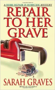 Repair To Her Grave: A Home Repair Is Homicide Mystery (Home Repair Is Homicide Mysteries)