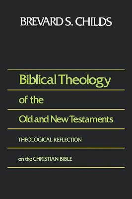 Biblical Theology of Old and New Testament Theological Reflection of the Christian Bible