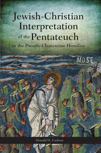 Jewish-Christian Interpretation of the Pentateuch in the Pseudo-Clementine Homilies