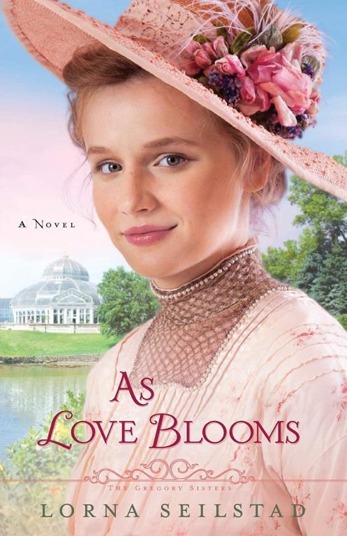 As Love Blooms: A Novel (The Gregory Sisters)