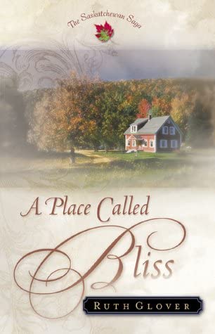 A Place Called Bliss: A Novel (The Saskatchewan Saga) #1