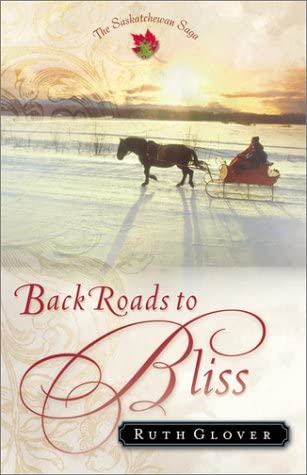 Back Roads to Bliss (The Saskatchewan Saga #6)