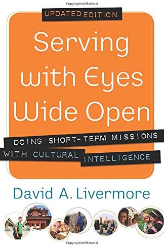 Serving with Eyes Wide Open: Doing Short-Term Missions With Cultural Intelligence