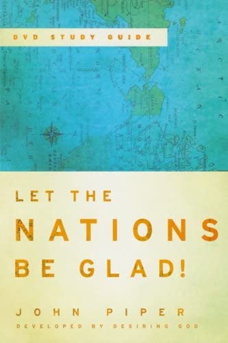 Let the Nations Be Glad! D.V.D. Study Guide