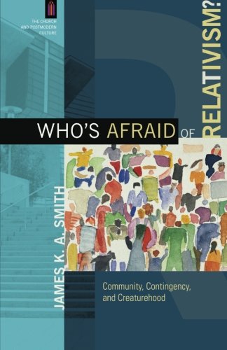 Who's Afraid of Relativism?